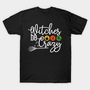 Witches be Crazy T-Shirt